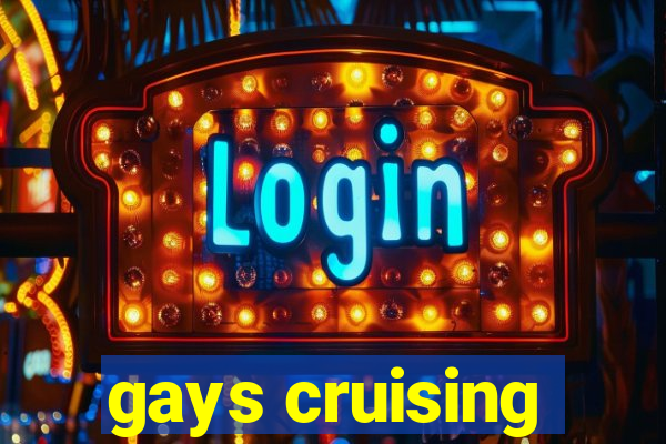 gays cruising